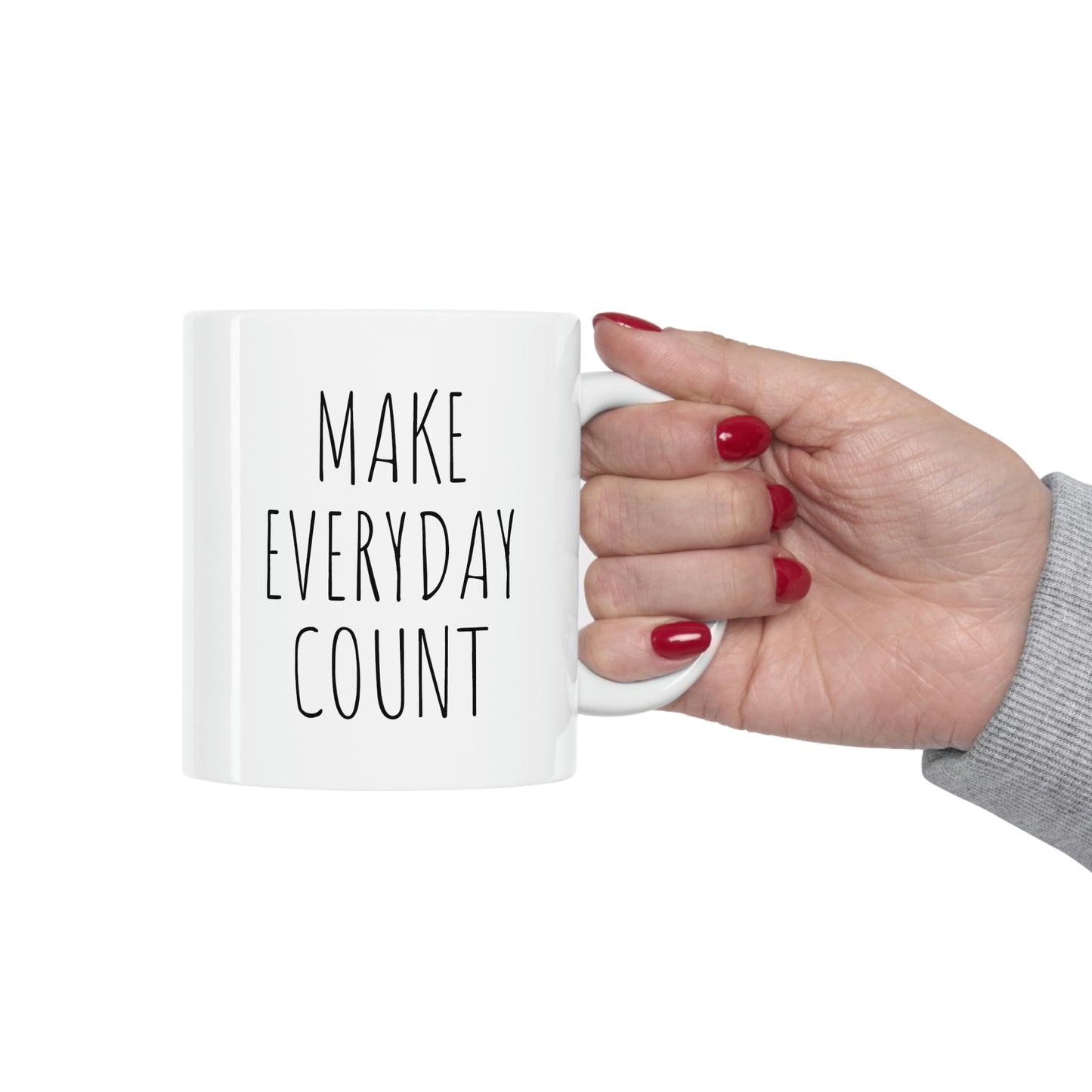 "Make Everyday Count" Ceramic Mug