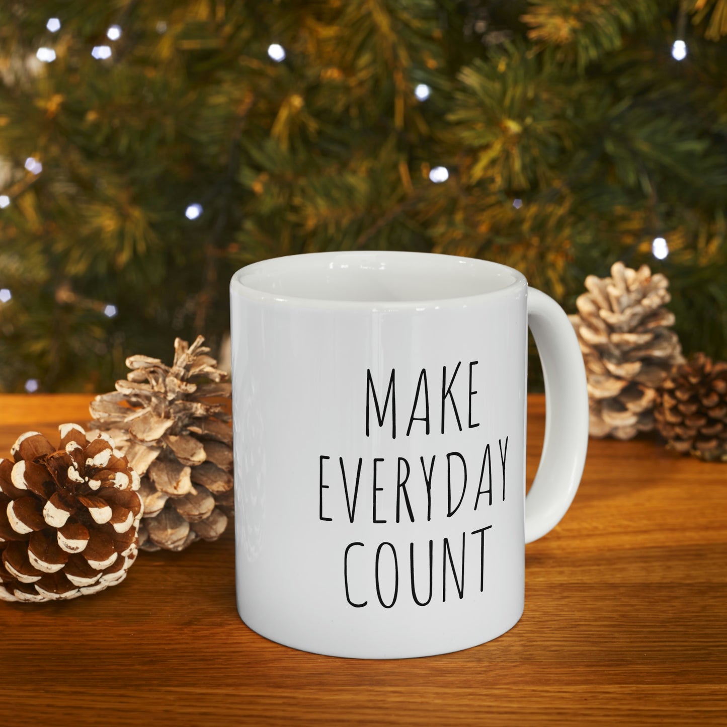 "Make Everyday Count" Ceramic Mug