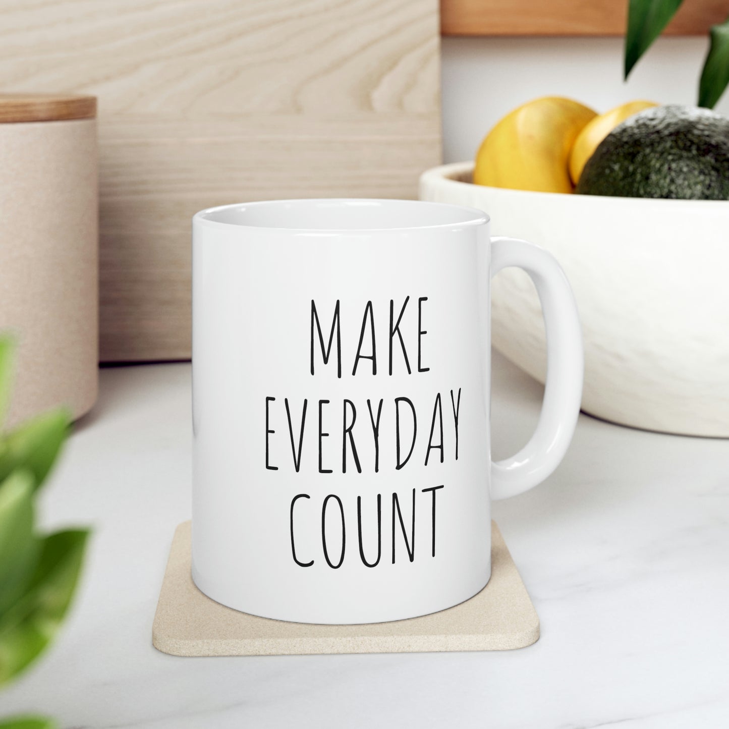 "Make Everyday Count" Ceramic Mug