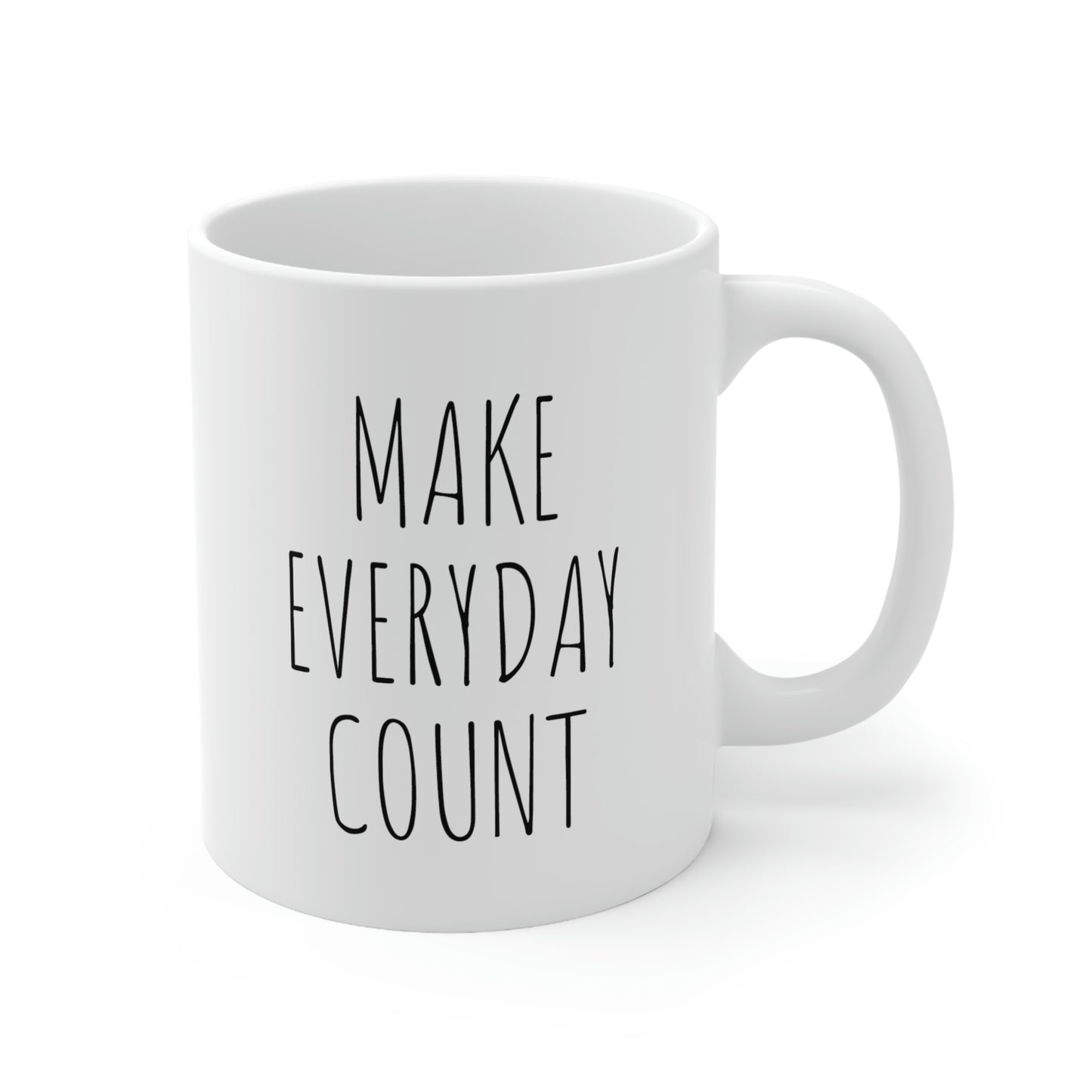 "Make Everyday Count" Ceramic Mug